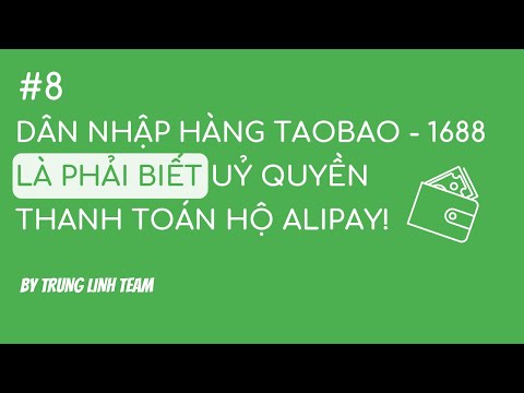 Uỷ Quyền Thanh Toán Hộ Alipay Khi Mua Hàng Taobao 1688 Tmall