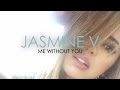 Jasmine V - Me Without You (Lyric)