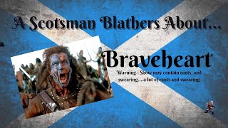 A Scotsman Blathers About...Braveheart