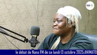 Le Débat De Nana Fm De Ce Lundi 13 Octobre 2025.Animateur Emile Sanvee