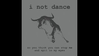 I Not Dance - So You Think You Can Stop Me And Spit In My Eyes Full Album 320 Kbps