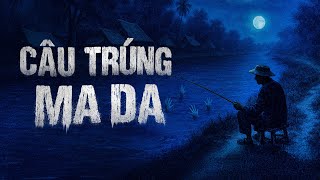 Truyện Ma Miền Tây Nguyễn Huy Kể Câu Trúng Ma Da