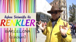 Ayhan Sicimoğlu ile RENKLER - Barcelona (2.Bölüm)