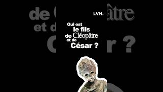 Qui Est Le Fils De Cléopâtre Et César ?