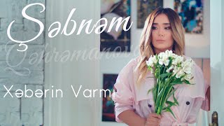 Sebnem Qehremanova  - Xeberin Varmi (Yeni  2021)