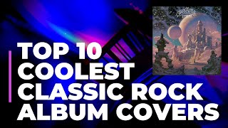 The Top 10 Coolest Clic Rock Album Covers