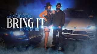 Savannah Dexter Ft. Brabo Gator - Bring It