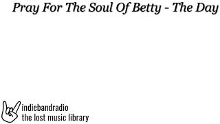 Watch Pray For The Soul Of Betty The Day video