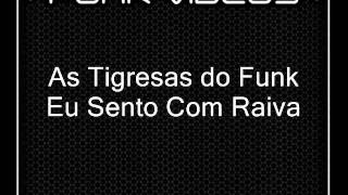 As Trigresas Do Funk - Eu Sento Com Raiva Djs Victor Falcão E Waguinho
