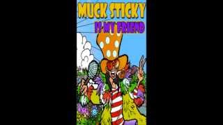 Watch Muck Sticky Friend video