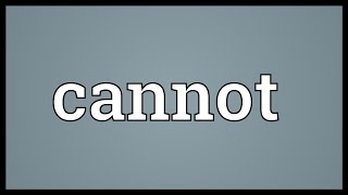 Cannot Meaning