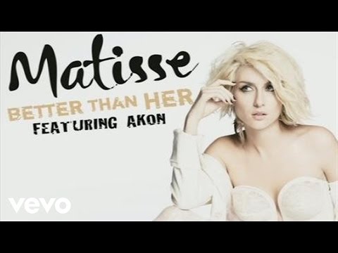 Matisse - Better Than Her (Audio) ft. Akon