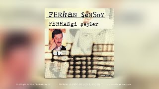 Ferhan Şensoy - Ferhangi Şeyler 1 - Full Albüm