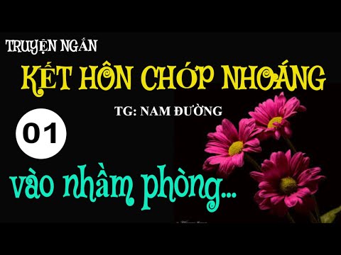 Truyện ngắn:KẾT HÔN CHỚP NHOÁNG-P1|TG Nam Đường|MC Ngọc Tuyết|nghe truyện đêm khuya|tâm sự blog