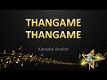 Thangame Thangame - Justin Prabakaran (Karaoke Version)