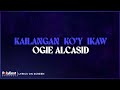 Ogie Alcasid - Kailangan Ko'y Ikaw (Lyrics On Screen)