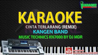 KARAOKE DJ CINTA TERLARANG MIX (Kangen Band) REMIX X KN7000 FULL HD QUALITY DJ MDR DIAZ 2018