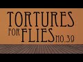 1 - Tortures For Flies: Bath Time