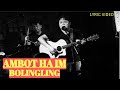 AMBOT HA IM | BOLINGLING | LYRIC VIDEO