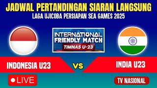 Live Tv Nasional Jadwal Timnas Indonesia U23 Vs India U23 - Laga Ujicoba Jelang Sea Games 2025