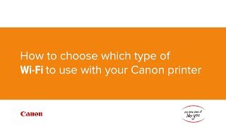 02. How to  choose which type of Wi-Fi to use when setting up your Canon printer wirelessly