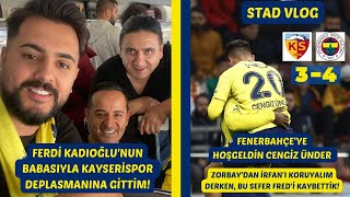 Ferdi Kadıoğlunun Babası İle Kayserispor-Fenebahçe Deplasmanına Gittim