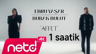 Burak Bulut Ve Ebru Yaşar Affet 1 Saat