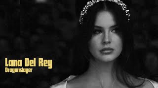 Lana Del Rey - Dragonslayer