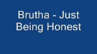 Watch Brutha Just Being Honest video