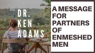 A Message For Partners Of Enmeshed Men