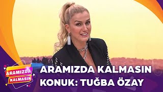 Tuğba Özay Aramızda Kalmasına Konuk Oldu Aramızda Kalmasın 187. Bölüm
