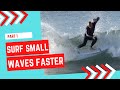 Surf Tip "How to Surf Faster in Small Waves" Part 1