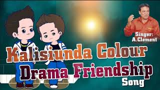 Kalisiunda Colour Drama Friendship Song | Singer A.clement