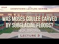 Was Moses Coulee Carved By Subglacial Floods?