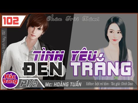 Tình Yêu Đen Trắng ♥ Tiểu thuyết ngôn tình hắc bang hay nhất cho bạn