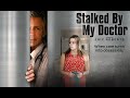 Stalked By My Doctor - Full Movie