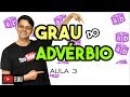 Advérbio - Aula 3: Grau do advérbio