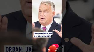 Orban Ukraine Is Not A Sovereign Country