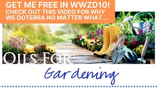Get the new Oils For Gardening Make & Take Handout free in WWZD10! Why we doTERRA no matter what...