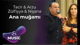 Tacir Şahmalıoğlu & Arzu Qarabağlı & Aşıq Zülfiyyə & Nişanə Baxışova - Ana Muğamı