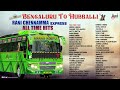Bengaluru To Hubballi (Rani Chennamma Exp) All Time Hits | #jukebox