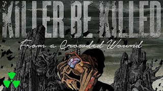 Killer Be Killed - From A Crowded Wound