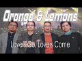 Orange & Lemons - Lovers Go, Lovers Come - Orange & Lemons