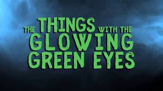 THE THINGS WITH THE GLOWING GREEN EYES - Horror Short - Trailer