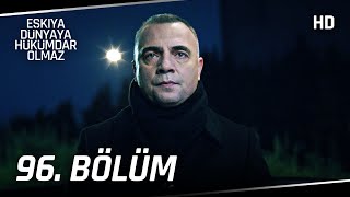 Eşkıya Dünyaya Hükümdar Olmaz 96. Bölüm | HD İZLE