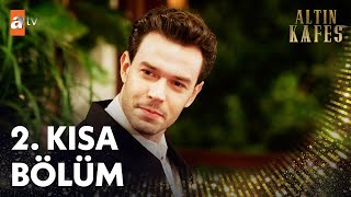 Altın Kafes 2. Kısa Bölüm