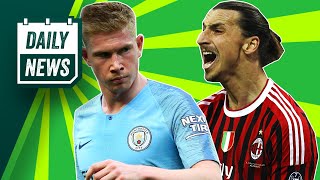 Kevin De Bruyne Injury Update + Zlatan Ibrahimović Back To AC Milan? ► Daily Football News