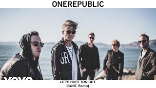 Onerepublic - Let's Hurt Tonight (Bunt. Remix)
