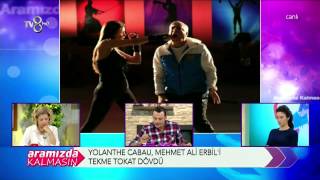 Yolanthe Cabau Mehmet Ali Erbili Tekme Tokat Dövdü