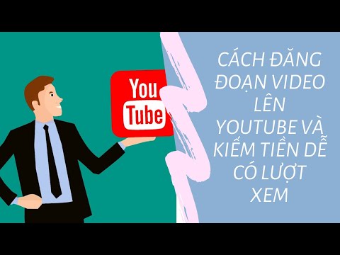 Cách đăng video lên Youtube chuẩn SEO - Cách đăng đoạn video lên youtube to kiếm tiền dễ có lượt xem